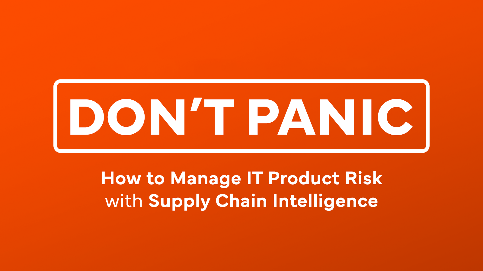 On-demand-How to Manage IT Product Risk with Supply Chain Intelligence